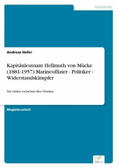 Kapitänleutnant Hellmuth von Mücke (1881-1957) Marineoffizier - Politiker - Widerstandskämpfer - Hofer, Andreas
