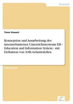 Konzeption und Ausarbeitung des internetbasierten Unterrichtssystems EIS - Education and Information System - mit Definition von XML-Schnittstellen - Siewert, Timm