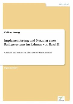 Implementierung und Nutzung eines Ratingssystems im Rahmen von Basel II - Hoang, Chi Lap