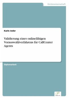 Validierung eines onlinefähigen Vorauswahlverfahrens für CallCenter Agents - Joder, Karin