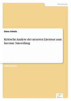 Kritische Analyse der neueren Literatur zum Income Smoothing - Scholz, Dana