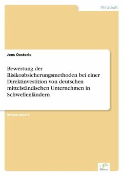 Bewertung der Risikoabsicherungsmethoden bei einer Direktinvestition von deutschen mittelständischen Unternehmen in Schwellenländern