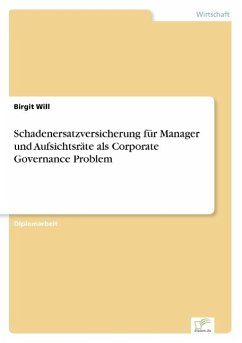 Schadenersatzversicherung für Manager und Aufsichtsräte als Corporate Governance Problem - Will, Birgit