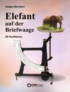 Elefant auf der Briefwaage (eBook, ePUB) - Borchert, Jürgen