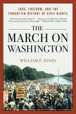 The March on Washington: Jobs, Freedom, and the Forgotten History of Civil Rights
