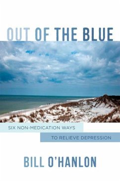 Out of the Blue: Six Non-Medication Ways to Relieve Depression - O'Hanlon, Bill