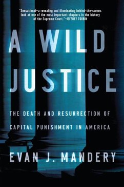 A Wild Justice: The Death and Resurrection of Capital Punishment in America - Mandery, Evan J.