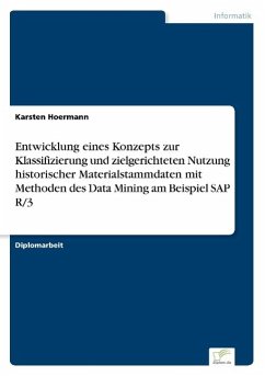 Entwicklung eines Konzepts zur Klassifizierung und zielgerichteten Nutzung historischer Materialstammdaten mit Methoden des Data Mining am Beispiel SAP R/3 - Hoermann, Karsten