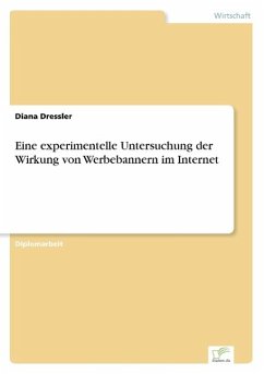 Eine experimentelle Untersuchung der Wirkung von Werbebannern im Internet - Dressler, Diana