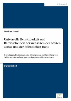 Universelle Benutzbarkeit und Barrierefreiheit bei Webseiten der breiten Masse und der öffentlichen Hand - Tressl, Markus