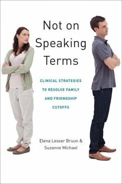 Not on Speaking Terms: Clinical Strategies to Resolve Family and Friendship Cutoffs - Bruun, Elena Lesser; Michael, Suzanne