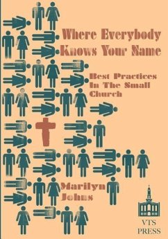 Where Everybody Knows Your Name: Best Practices in the Small Church - Johns, Marilyn