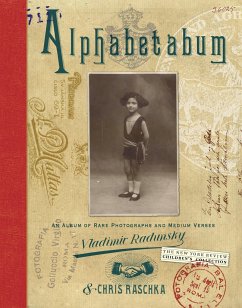 Alphabetabum: An Album of Rare Photographs and Medium Verses - Radunsky, Vladimir; Raschka, Chris