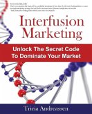 Interfusion Marketing: Unlock the Secret Code to Dominate Your Market