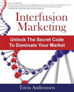 Interfusion Marketing: Unlock the Secret Code to Dominate Your Market - Andreassen, Tricia