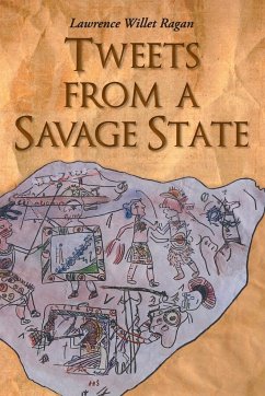 Tweets from a Savage State - Ragan, Lawrence Willet