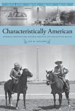 Characteristically American: Memorial Architecture, National Identity, and the Egyptian Revival - Giguere, Joy