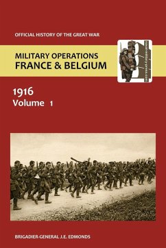 France and Belgium 1916. Vol I. Sir Douglas Haig' S Command to the 1st July - Edmonds, Brig-Gen J.