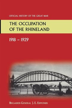 THE OCCUPATION OF THE RHINELAND 1918-1929OFFICIAL HISTORY OF THE GREAT WAR. - Edmonds, Sir Brig-Gen J E