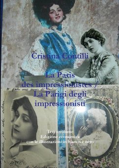 La Paris des impressionistes / La Parigi degli impressionisti Terzo volume Edizione economica con le illustrazioni in bianco e nero - Contilli, Cristina