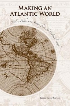 Making an Atlantic World: Circles, Paths, and Stories from the Colonial South - Carson, James Taylor