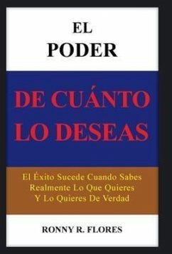 El Poder de Cuanto Lo Deseas - Flores, Ronny R.