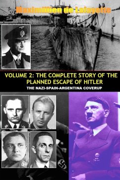 VOL.2; THE COMPLETE STORY OF THE PLANNED ESCAPE OF HITLER. THE NAZI-SPAIN-ARGENTINA COVERUP. - De Lafayette, Maximillien