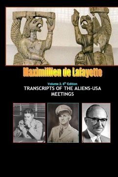 8th Edition. Volume II. Transcripts of the Aliens-USA Meetings - De Lafayette, Maximillien
