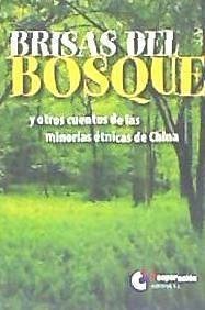 Brisas del bosque : y otros cuentos de las minorías étnicas de China - Zhanjun, Shi . . . [et al.