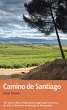 Camino de Santiago: The ancient Way of Saint James pilgrimage route from the French Pyrenees to Santiago de Compostela (Trail Guides)