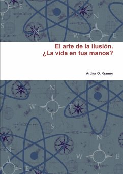 El arte de la ilusión. ¿La vida en tus manos? - O. Kramer, Arthur