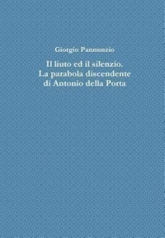 Cover Il Liuto Ed Il Silenzio. La Parabola Discendente Di Antonio Della Porta
