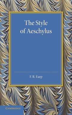 The Style of Aeschylus - Earp, F. R.