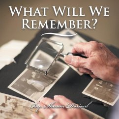 WHAT WILL WE REMEMBER?