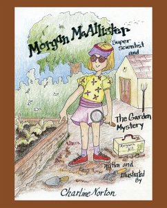 Morgan McAllister, Super Scientist and The Garden Mystery - Norton, Charline