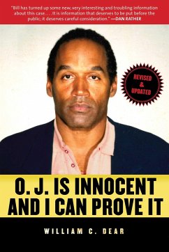 O.J. Is Innocent and I Can Prove It - Dear, William C