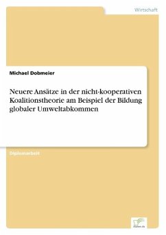 Neuere AnsÃ¯Â¿Â½tze in der nicht-kooperativen Koalitionstheorie am Beispiel der Bildung globaler Umweltabkommen Michael Dobmeier Author