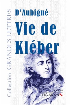 Vie de Kléber (grands caractères) - Merle d'Aubigné, Jean-André