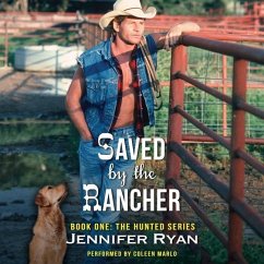 Saved by the Rancher: Book One: The Hunted Series - Ryan, Jennifer
