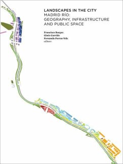 Landscapes in the City: Madrid Río: Geography, Infrastructure and Public Space - Porras-Ysla, Fernando; Garrido, Gines; Burgos, Francisco