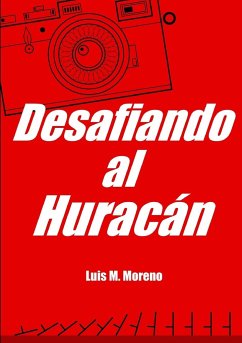 DESAFIANDO AL HURACÁN - Moreno, Luis M.