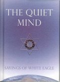 The Quiet Mind: Sayings of White Eagle