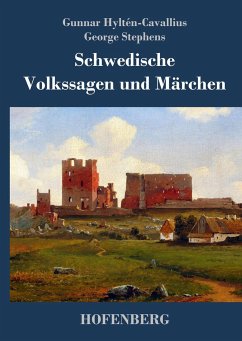 Schwedische Volkssagen und Märchen - Gunnar Hyltén-Cavallius; George Stephens