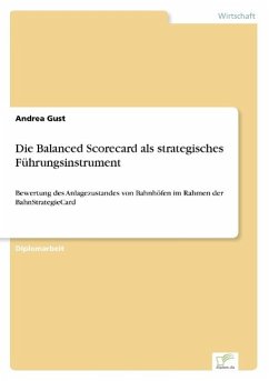 Die Balanced Scorecard als strategisches Führungsinstrument - Gust, Andrea