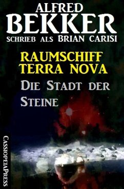 Raumschiff Terra Nova - Die Stadt der Steine (eBook, ePUB) - Bekker, Alfred; Carisi, Brian