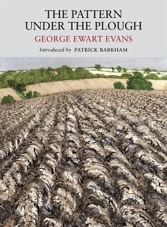 The Pattern Under the Plough - Evans, George Ewart; Barkham, Patrick