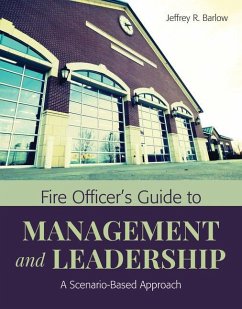 Fire Officer's Guide to Management and Leadership: A Scenario-Based Approach - Barlow, Jeffrey R