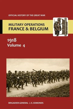 France and Belgium 1918. Vol IV. 8th August - 26th September. the Franco-British Offensive. Official History of the Great War. - Edmonds, Brig-Gen J. E.