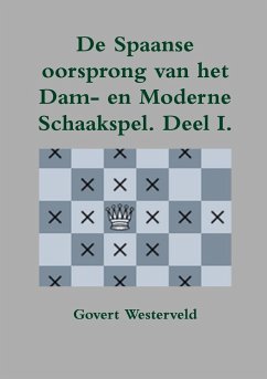 De Spaanse oorsprong van het Dam- en moderne Schaakspel - Westerveld, Govert