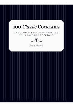 100 Classic Cocktails - Moore, Sean